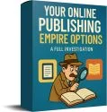 Your Online Publishing Empire Options -Review and Bonus worth $1000+