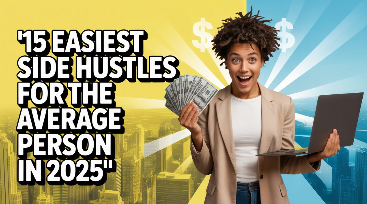 15 Easiest Side Hustles for the Average Person in 2025 – Review and Bonus Worth $1000+